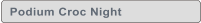 Podium Croc Night
