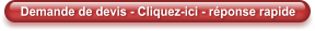 Demande de devis - Cliquez-ici - rponse rapide