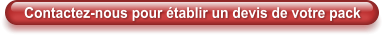 Contactez-nous pour tablir un devis de votre pack