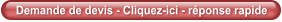 Demande de devis - Cliquez-ici - rponse rapide