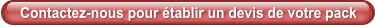 Contactez-nous pour tablir un devis de votre pack
